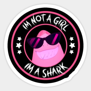 I'm not a Girl I'm a Shark Sticker